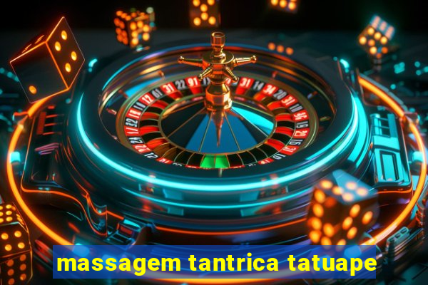 massagem tantrica tatuape